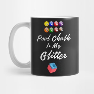 Pool Chalk Is My Glitter Funny Shirt Sports Men Women Tshirt Art Mug